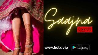 Saajna Uncut Hotx Vip Originals Hindi Uncut XXX Video
