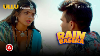 Rain Basera Ullu Originals Hindi XXX Web Series Ep 7