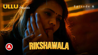 Rikshawala Ullu Originals Hindi Sex Web Series Ep 6