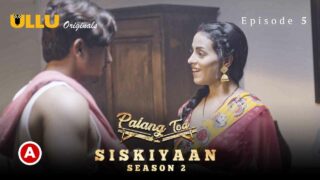 Palang Tod Siskiyaan S2 EP5 Ullu Hindi Porn Web Series
