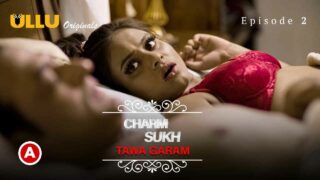 Charmsukh Tawa Garam Part 1 Ullu Hot Web Series Episode 2