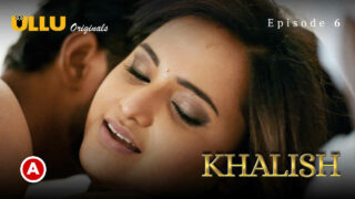Khalish Ullu Originals Hindi XXX Web Series Episode 6