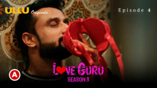 Love Guru Season 3 Ullu Hindi XXX Web Series Episode 4