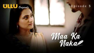 Maa Ka Naka Ullu Originals Hindi XXX Web Series Ep 3