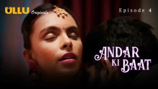 Andar Ki Baat Ullu Originals Hindi XXX Web Series Ep 4