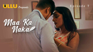 Maa Ka Naka Ullu Originals Hindi XXX Web Series Ep 7
