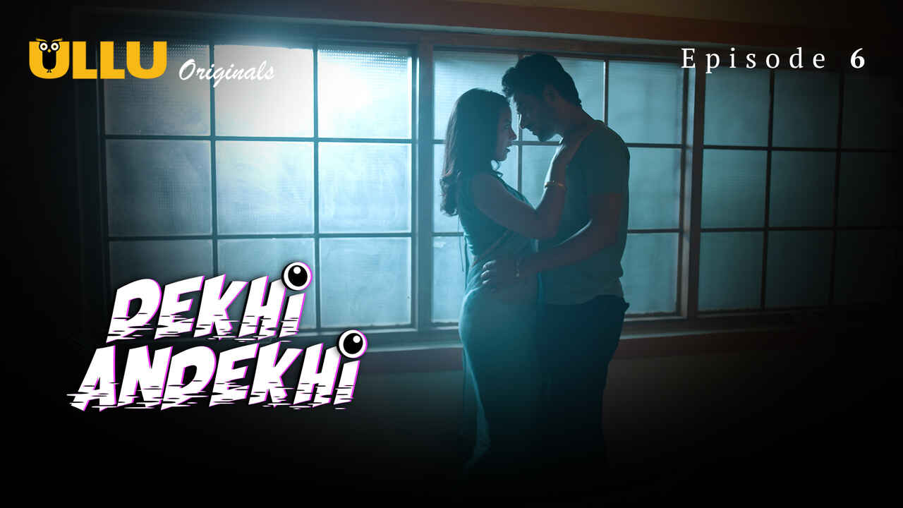 Dekhi Andekhi Ullu Originals Hindi XXX Web Series Ep 6