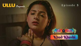 Khud Khushi Ullu Originals Hindi XXX Web Series Ep 3