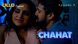 Chahat Ullu Originals Hindi XXX Web Series Episode 5