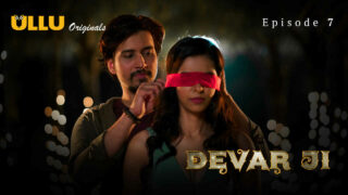 Devar Ji Ullu Originals Hindi XXX Web Series Episode 7