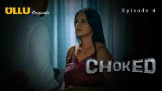 Choked Ullu Originals Hindi XXX Web Series Episode 4