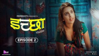 Ichchha Primeshots Hindi XXX Web Series Episode 2