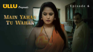 Main Yahan Tu Wahan Ullu Hindi XXX Web Series Ep 6