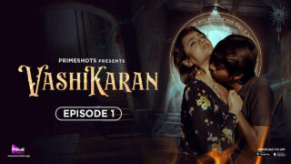 Vashikaran Primeshots Hindi XXX Web Series Episode 1