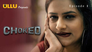 Choked Ullu Originals Hindi XXX Web Series Episode 1