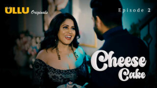 Cheese Cake Ullu Originals Hindi XXX Web Series Ep 2