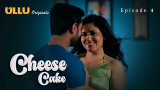 Cheese Cake Ullu Originals Hindi XXX Web Series Ep 4