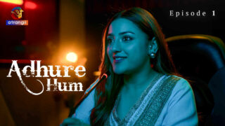 Adhure Hum Atrangii Originals Hindi XXX Web Series Ep 1