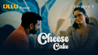 Cheese Cake Ullu Originals Hindi XXX Web Series Ep 1