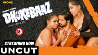 Dhokebaaz Neonx Originals Hindi Uncut XXX Video