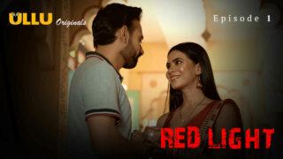 Red Light Ullu Originals Hindi XXX Web Series Episode 1