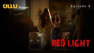 Red Light Ullu Originals Hindi XXX Web Series Episode 5
