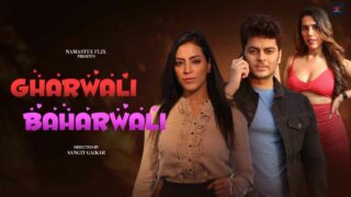Gharwali Baharwali Namasteyflix Hindi XXX Short Film