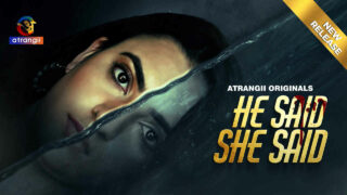He Said She Said Atrangii Originals Hindi XXX Short Film