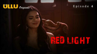 Red Light Ullu Originals Hindi XXX Web Series Episode 4