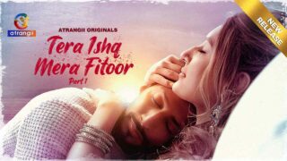 Tera Ishq Mera Fitoor Atrangii Hindi XXX Web Series