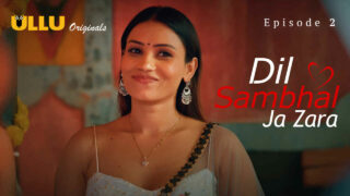 Dil Sambhal Ja Zara Ullu Hindi XXX Web Series Episode 2