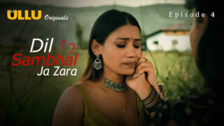 Dil Sambhal Ja Zara Ullu Hindi XXX Web Series Episode 4