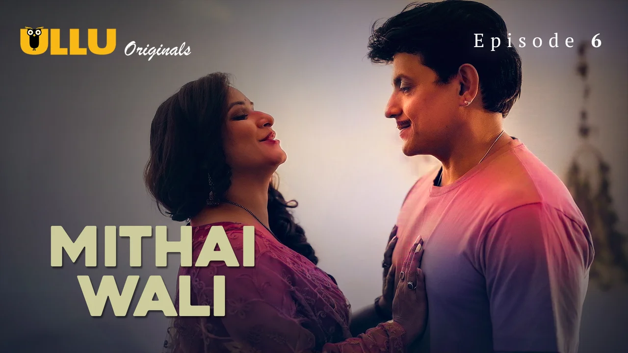 Mithai Wali Ullu Originals Hindi Sex Web Series Episode 6